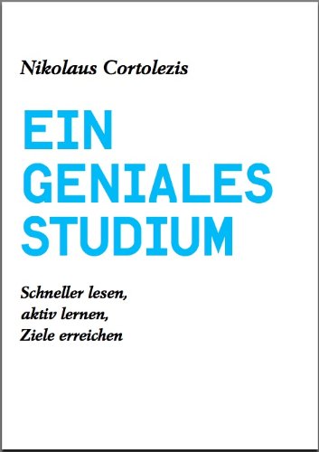 Ein geniales Studium Schneller lesen, aktiv lernen, Ziele erreichen